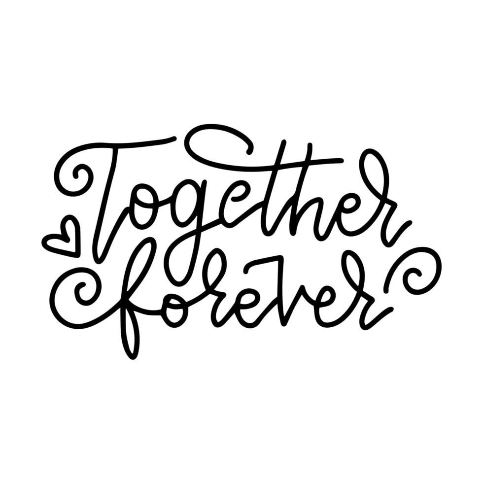 Together forever - lettering phrase. Romantic phrase. Linear illustration. Modern outline calligraphy Isolated on white background. vector