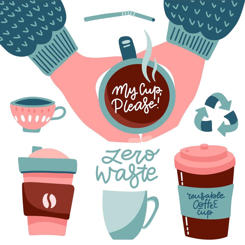 Bring your own cup coffee cup set. Collection of Cute mugs, cups and lettering quotes. Hand holding reusable cups. Zero waste flat vector illustration. My cup please - collection.