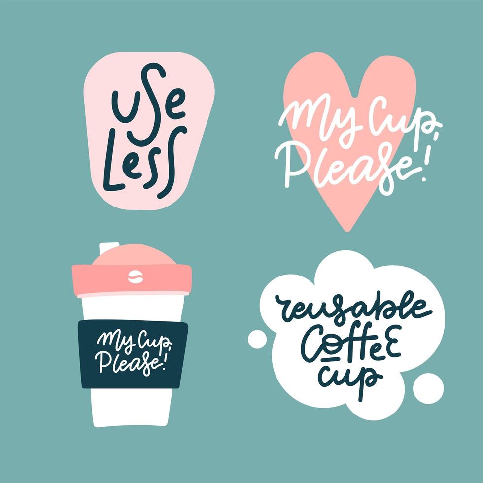 Set of stickers for reusable coffee cups. Bring your own cup. Hand drawn illustration with typography. Motivation zero waste banner. Colored pastel lettering. Restaurant card, poster design element vector