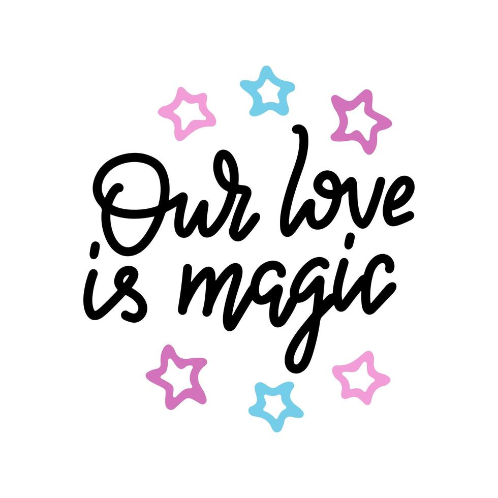 Our love is magic. Valintines day card with hand drawn doodle romantic quote for design greeting cards, tattoo, holiday invitations, photo overlays, t-shirt print, flyer, poster design vector