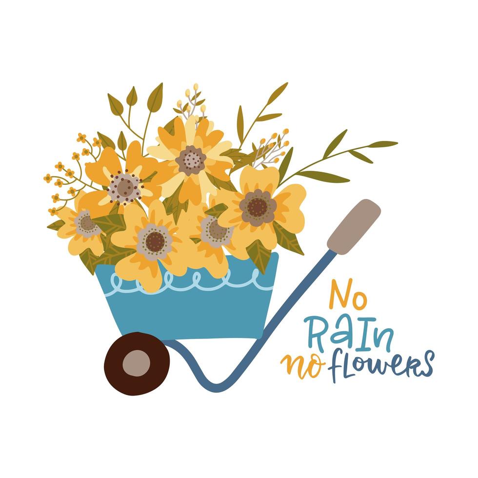 No rain no flowers - print with Lettering quote. Typography poster with wheelbarrow with flowers. Hand drawn flat vector illustration for badge, label, placard, emblem, garden shop, company, service.