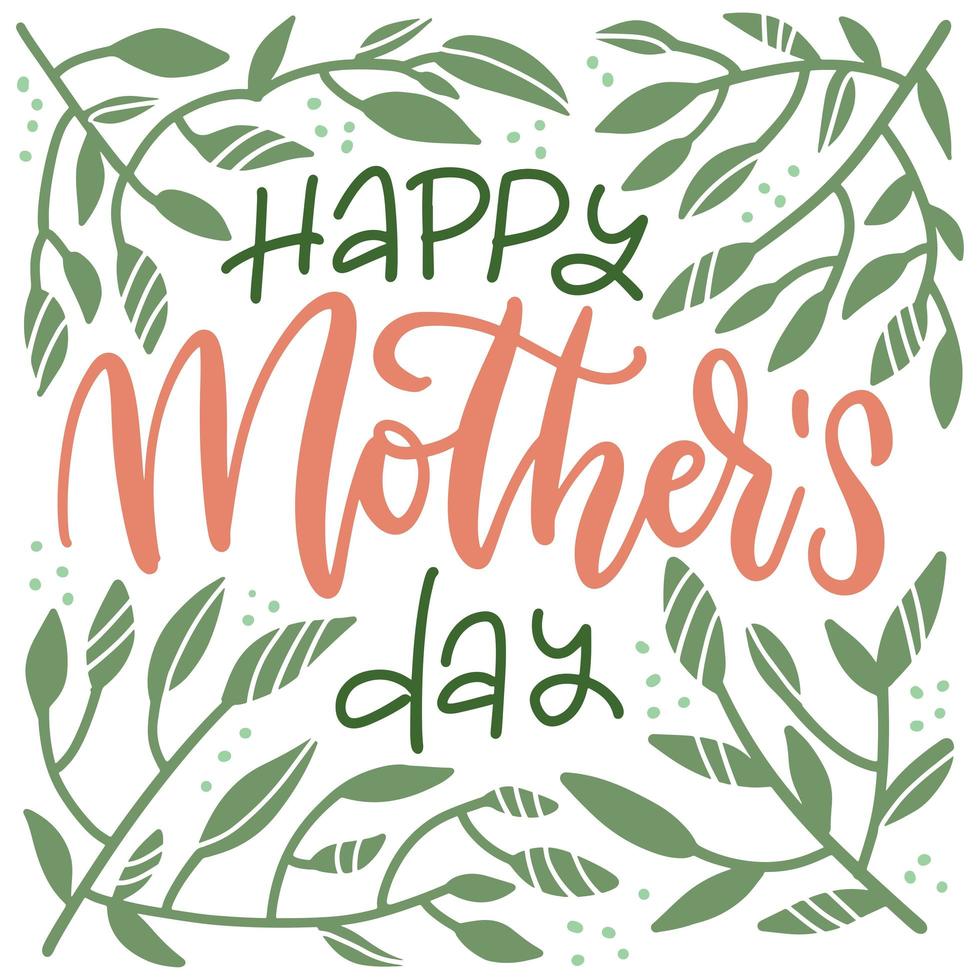 Mother s Day floral lettering greeting card. Happy Mothers day wording with hand drawn green branches and dots on white background. Leaves frame with text . Flat hand drawn vector illustration.