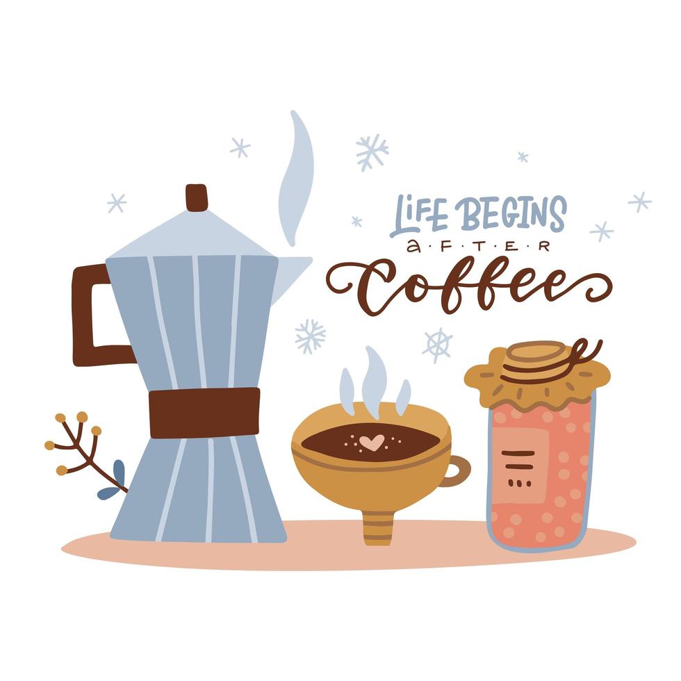 Cup with vintage geyser coffee maker. Winter Coffee and jam concept. Handwritten lettering quote - Life begins after coffee. Postcard design, banner. Flat vector illustration.