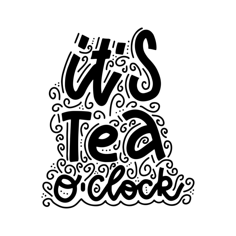 It's Tea o'clock. Linear calligraphy lettering hand drawn text vector print.