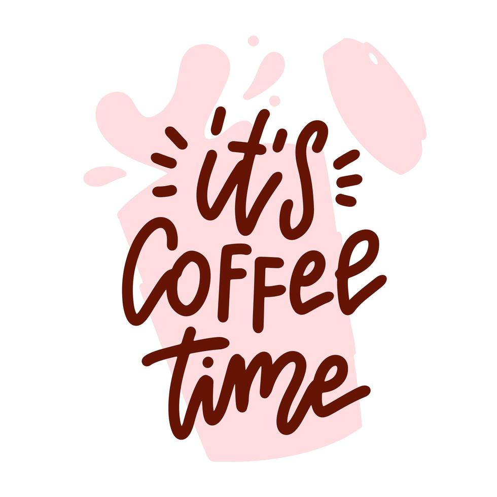 Poster with phrase It s coffee time and decor elements. Typography card, paper cup silhouette with lettering. Design for t-shirt and prints. vector