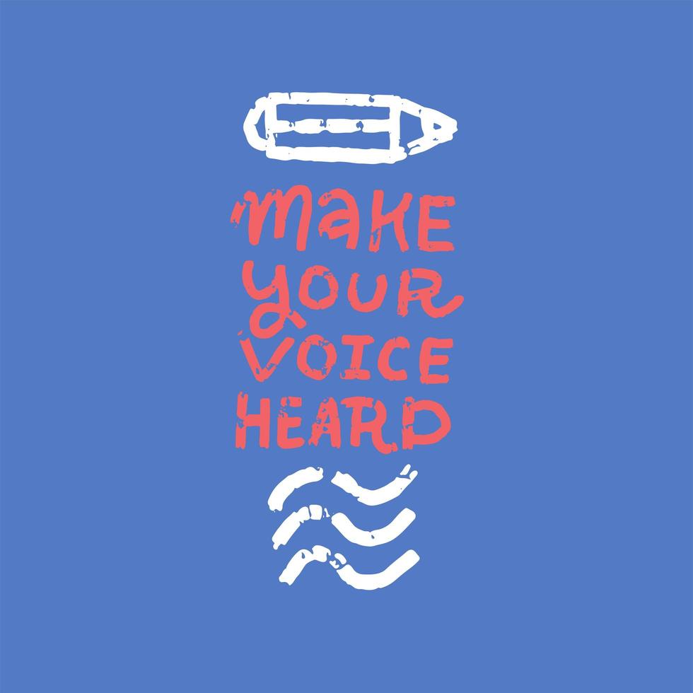 Creative lettering quote - Make your voice heard - decorated with flag and pencil on white blue background for posters, banners, prints, signs, cards. Flat grunge textuted text. vector