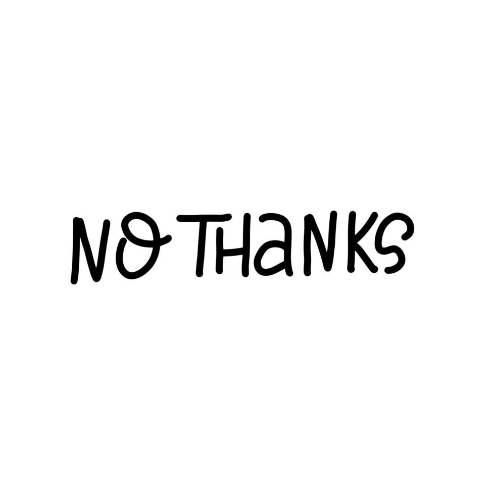 NO thanks. Vector quote lettering about eco, waste management, minimalism. Motivational phrase for choosing eco friendly lifestyle, using reusable products. Hand drawn text