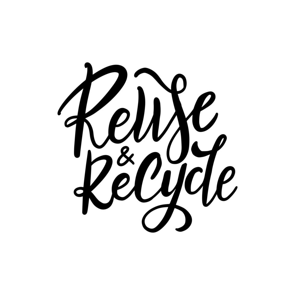 Reuse and recycle - hand drawn lettering quote. Vector conceptual illustration - great for posters, cards, bags, mugs and othes. Black and white.