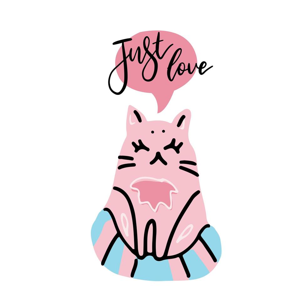 Just love quote lettering. Valentine s greeting print with hand drawn cat character with Calligraphy inspiration graphic design typography element. Hand written postcard. Cute simple vector sign.