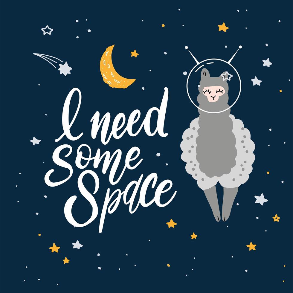 Cute cartoon print with llama in space. Hand written quote - I need some space. Hand drawn print with space lettering. Doodle alpaca, lettering and design elements vector