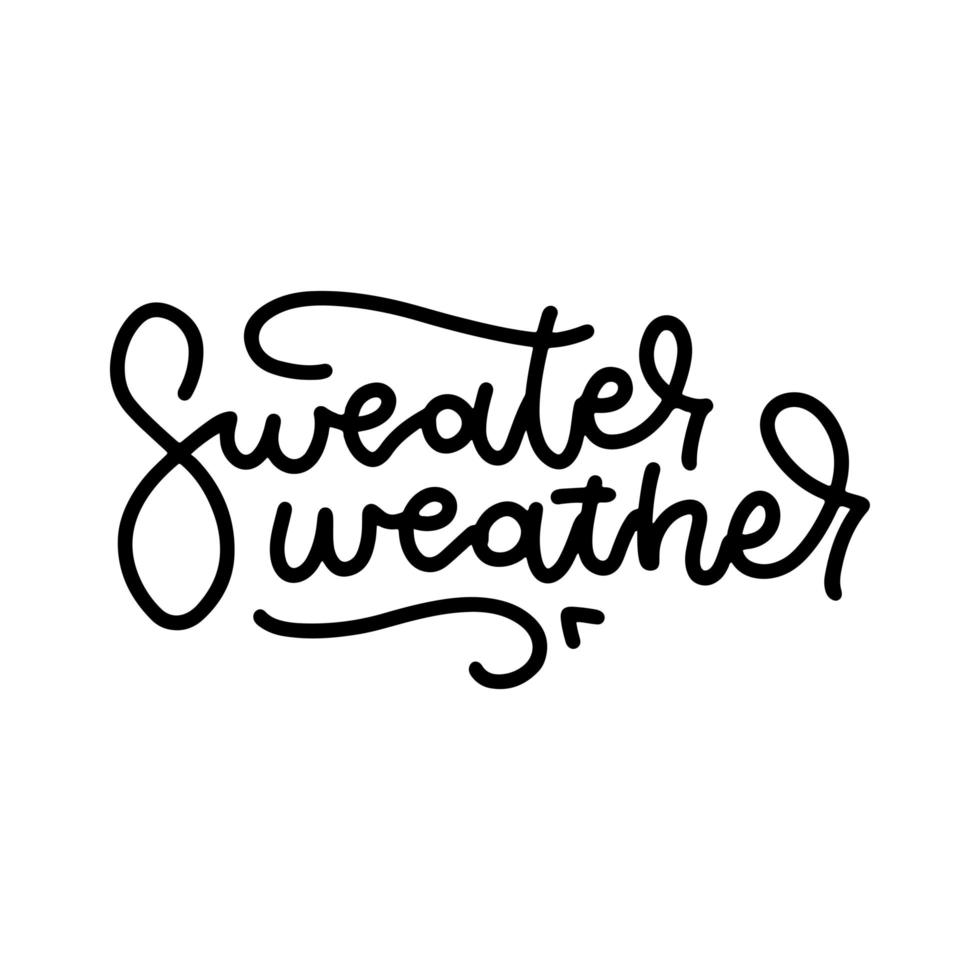 Sweater Weather - Handwritten autumn season inscription. Hand written linear lettering . Modern line calligraphy isolated on white background. Vector isolated design