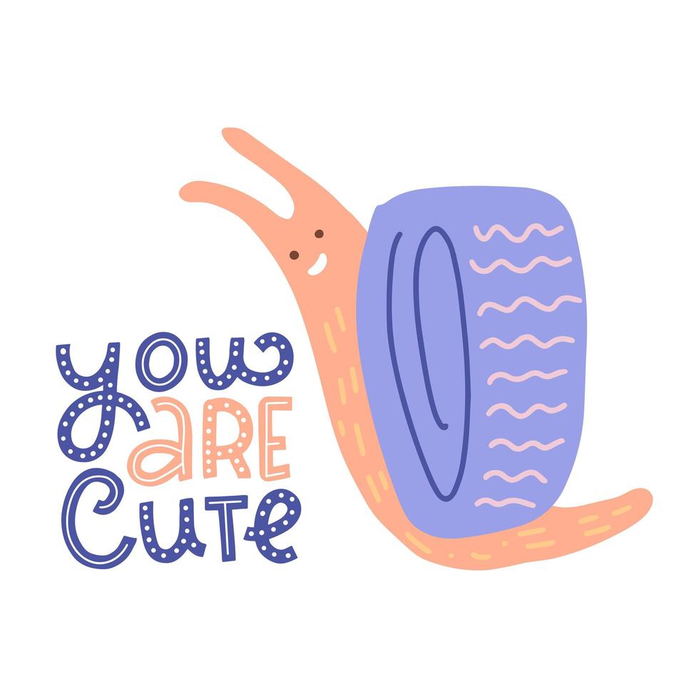 You are cute lettering quote. Flat Hand drawn Snail vector illustration. Hand drawn graphic for typography poster, card, label, flyer, page, banner, baby wear, nursery. Scandinavian style.