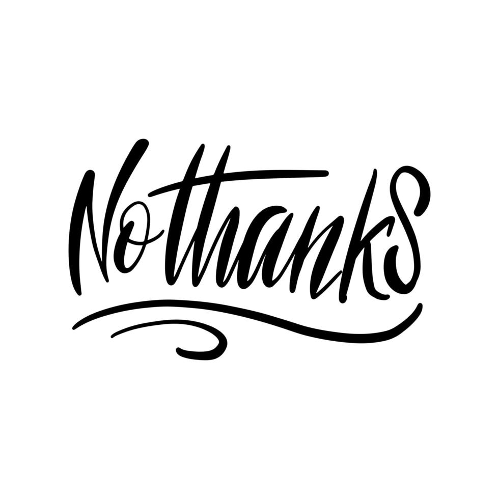 NO thanks. Vector quote lettering about eco, waste management, minimalism. Motivational phrase for choosing eco friendly lifestyle, using reusable products. Hand drawn brush text quote