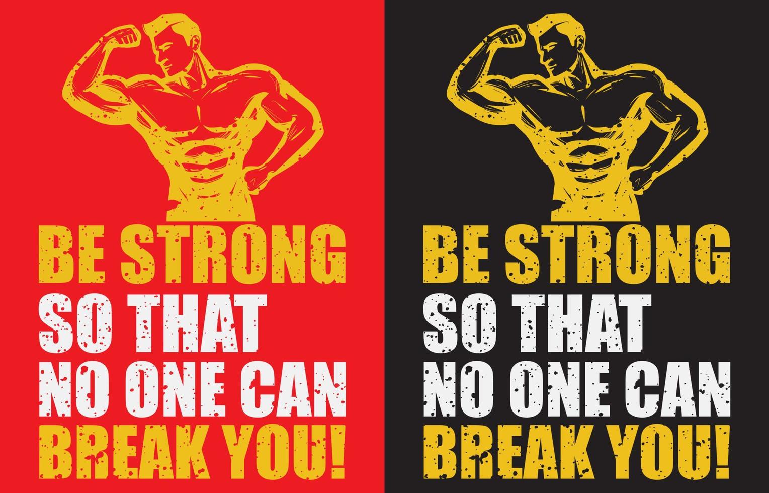 BE STRONG SO THAT NO ONE CAN BREAK YOU T-SHIRT DESIGN vector