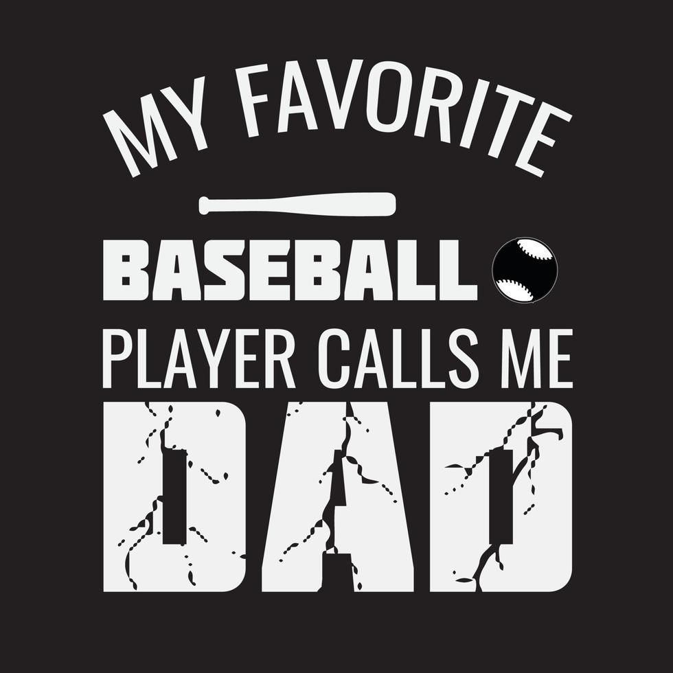 mi jugador de béisbol favorito me llama diseño de camiseta de papá vector