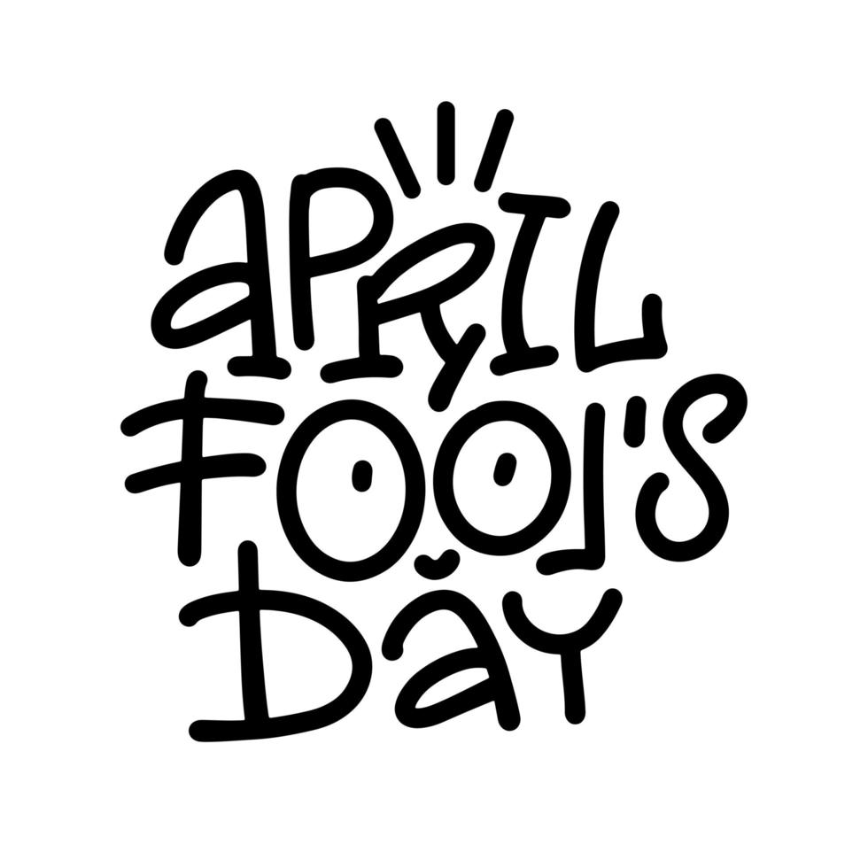 April Fool s day - Hand drawn vector lettering phrase. Modern motivating calligraphy decor for wall, poster, prints, cards, t-shirts and other. Linear art