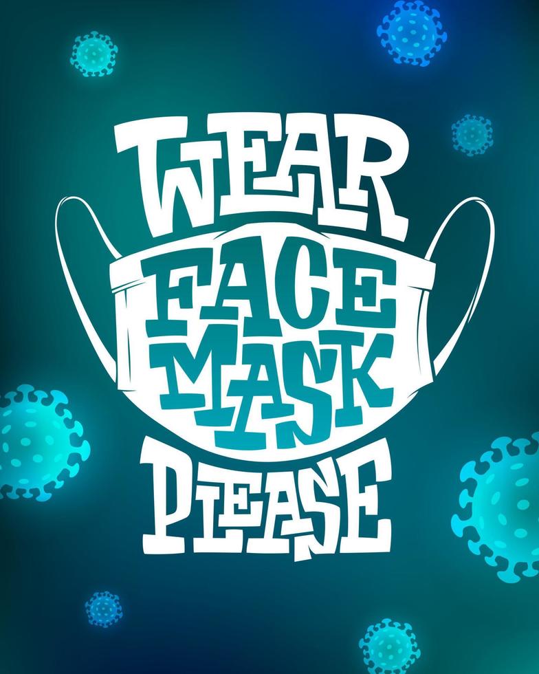 Inscription WEAR FACE MASK PLEASE on blue background with virus cells. Illustration to prevent disease, flu, air pollution. Vector template with lettering for banner, poster, ad, print, web design.