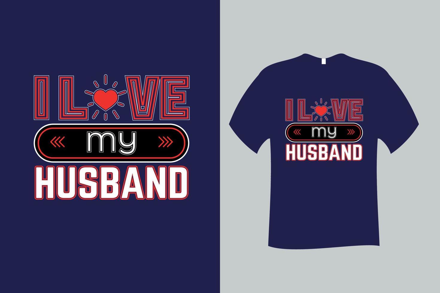 I Love My Husband Quote Typography T Shirt Design vector