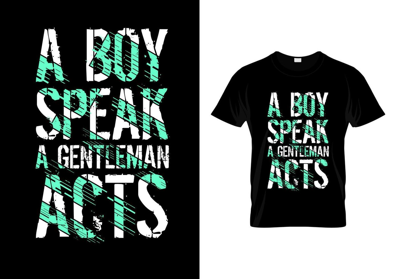 A Boy Speak Gentleman Acts Typography T Shirt Design vector