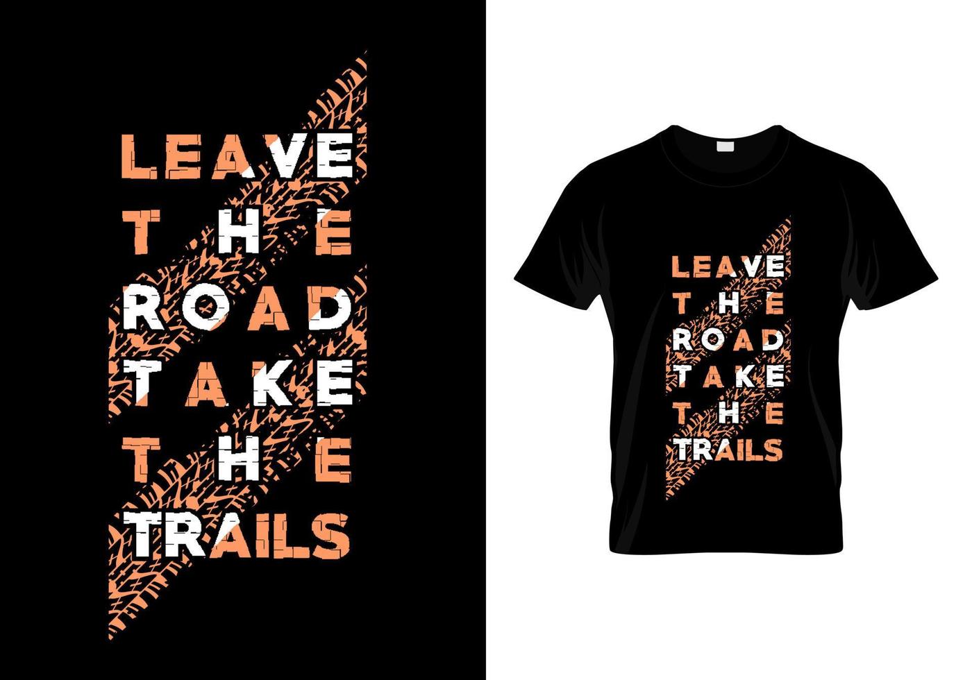 Leave The Road Take The Trails Typography T Shirt Design Vector