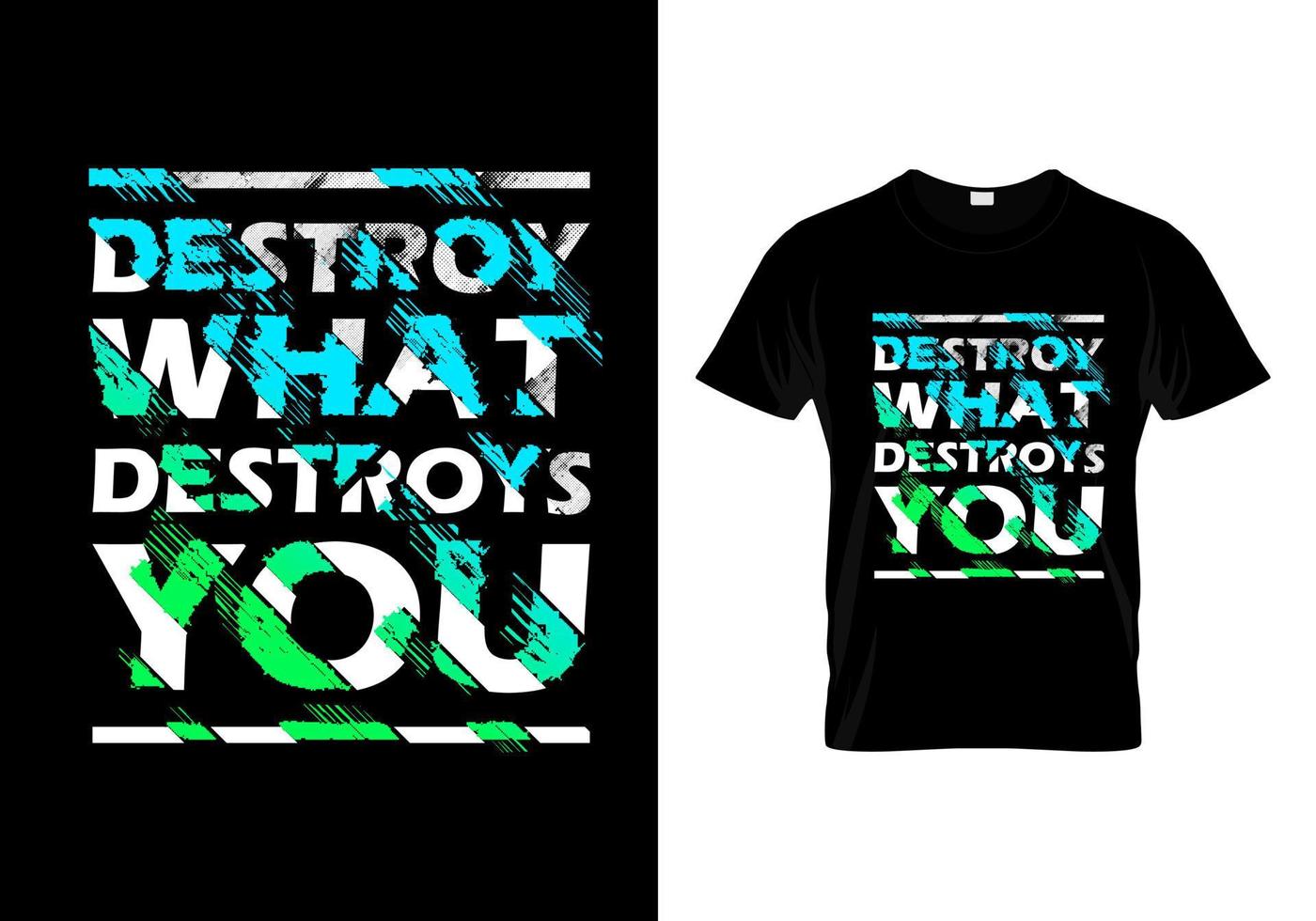 Destroy What Destroys You Typography T Shirt Design Vector 6064546
