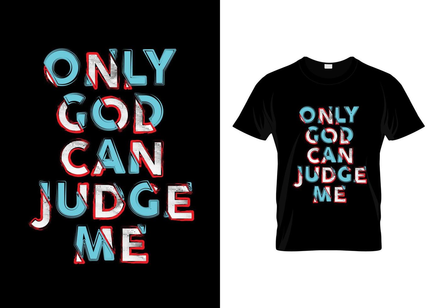 Only God Can Judge Me Typography Quotes T Shirt Design vector