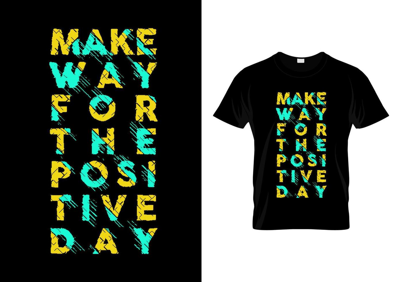 Make Way For The Positive Day Typography T Shirt Design Vector