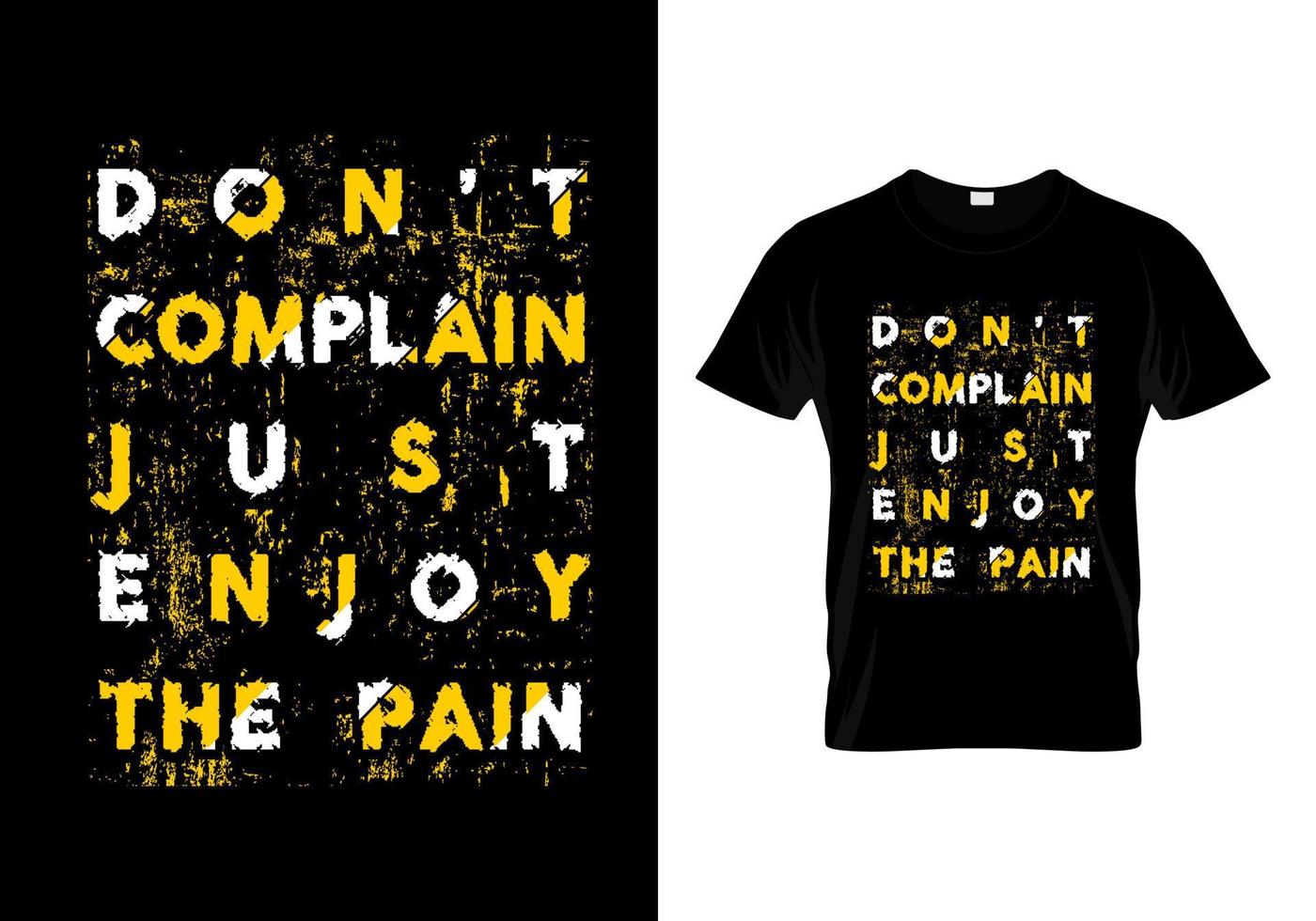 Don't Complain Just Enjoy The Pain Typography T Shirt Design Vector