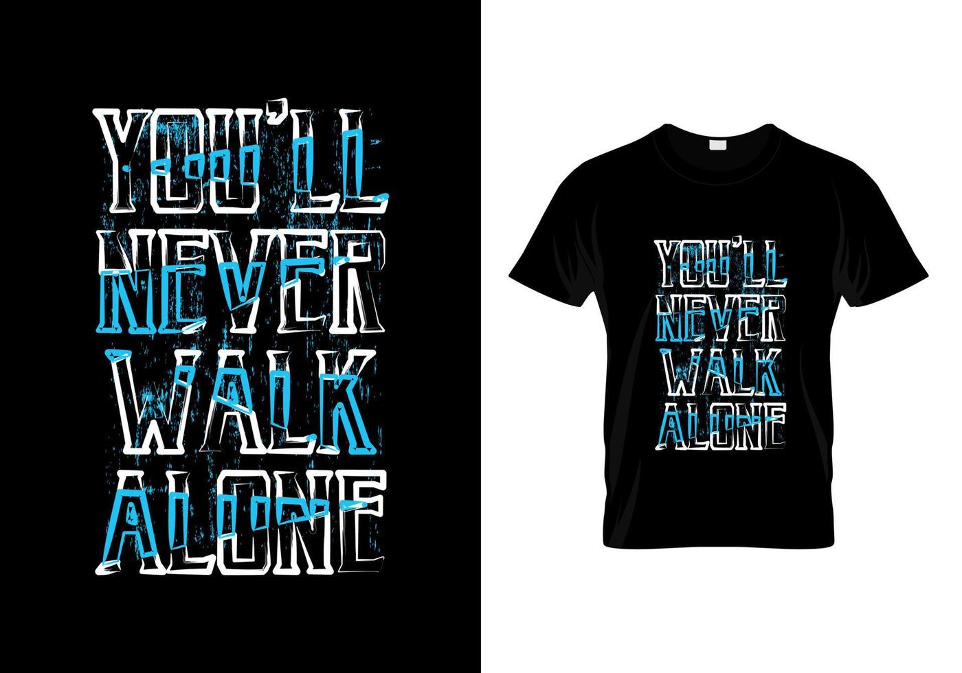 You'll Never Walk Alone Typography T Shirt Design vector