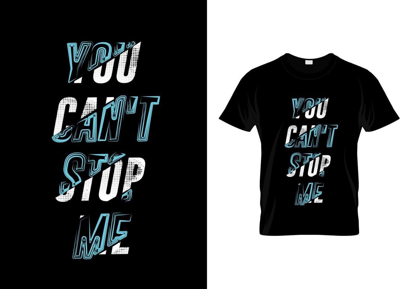 You Can't Stop Me Typography T Shirt Design vector