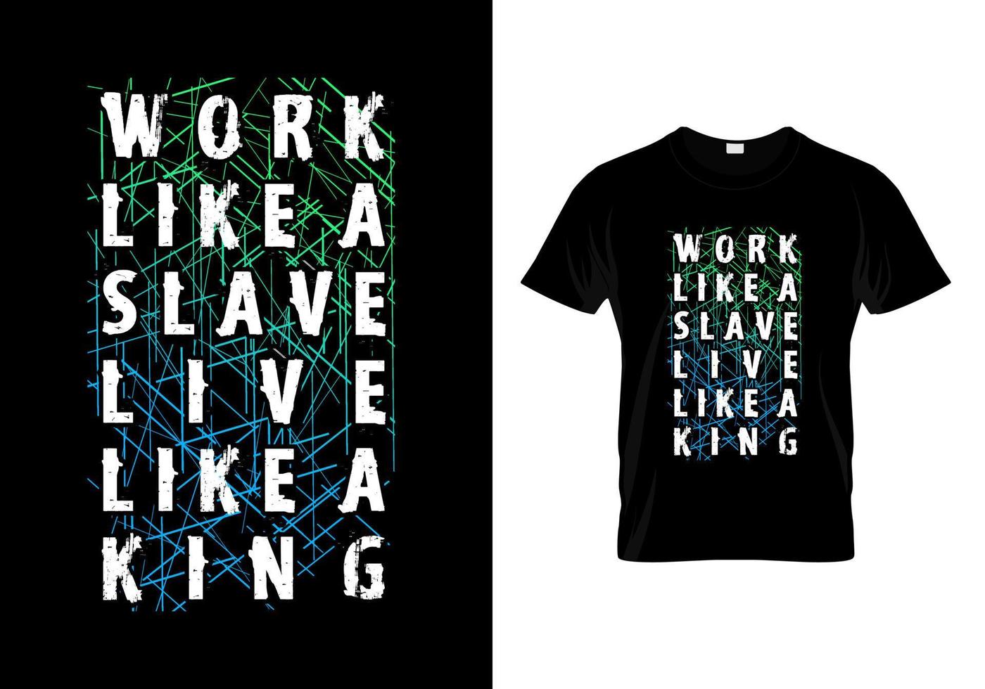 Work Like A Slave Live Like A King Typography T Shirt Design vector