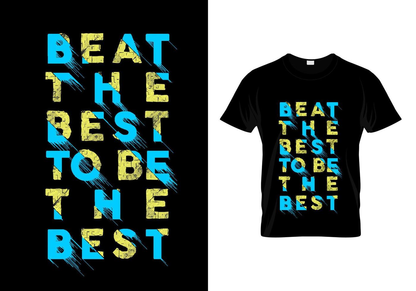 Beat The Best To Be The Best Typography T Shirt Design Vector