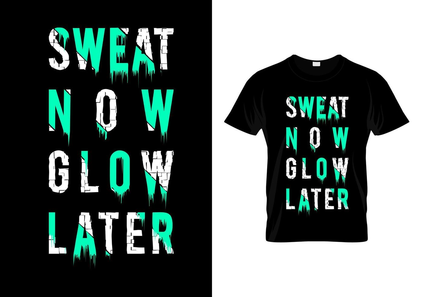 Sweat Now Glow Later Typography T Shirt Design Vector