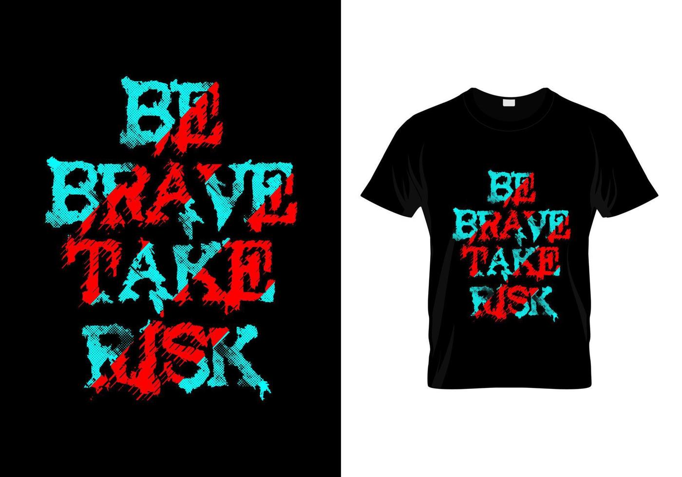 Be Brave Take Risk Typography T Shirt Design Vector