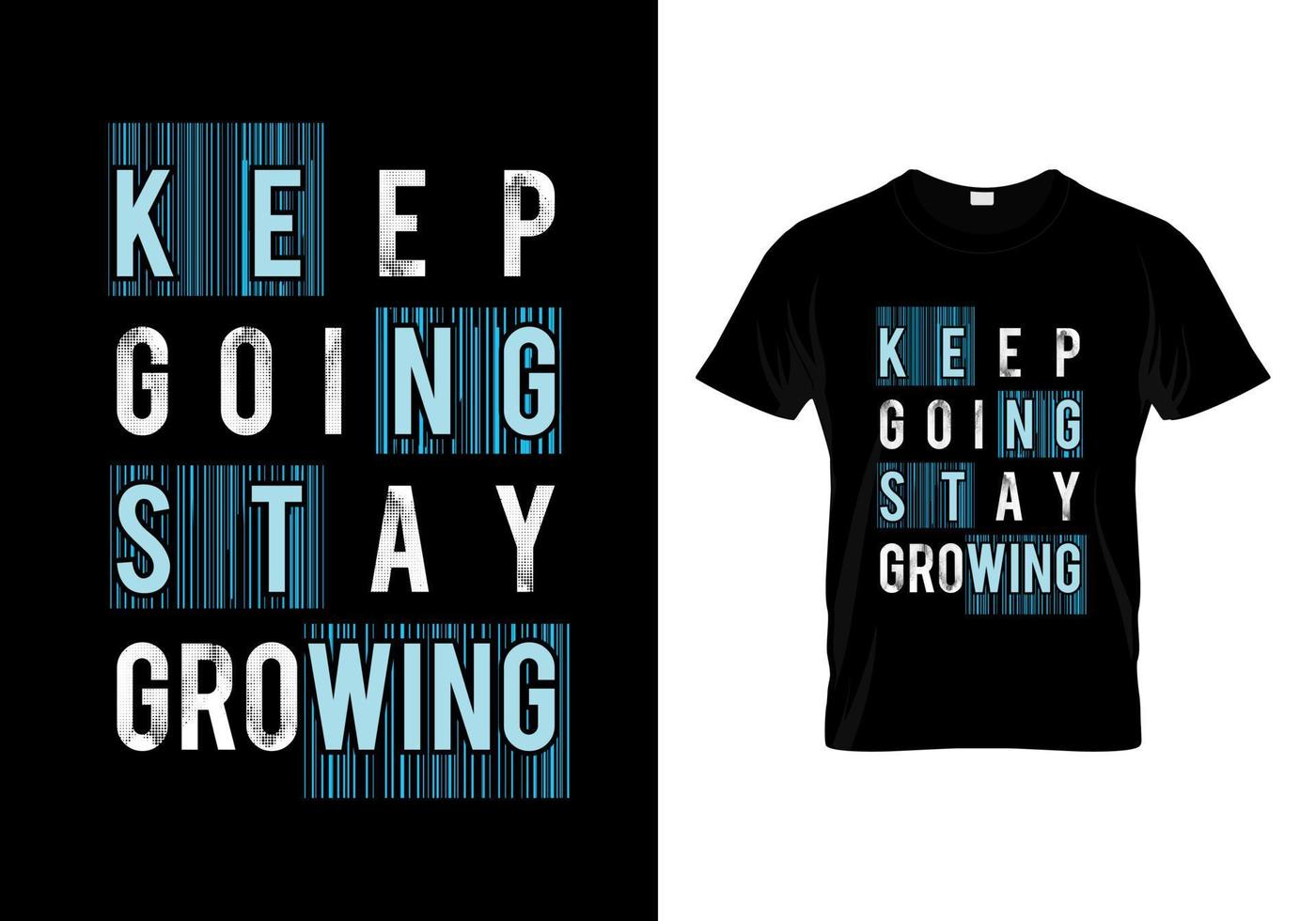 Keep Going Stay Growing Typography T Shirt Design Vector