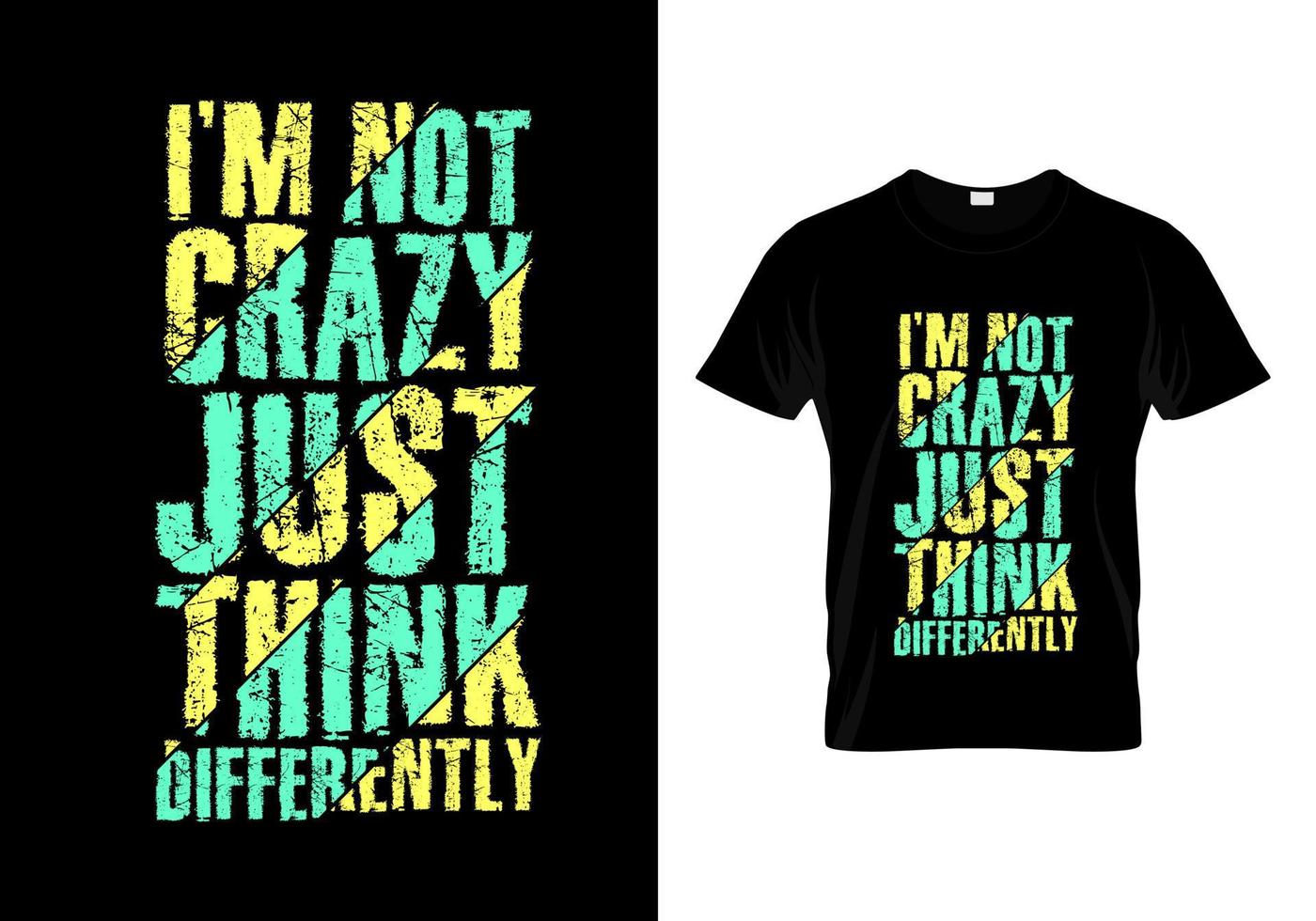 I'm Not Crazy Just Think Differently Typography T Shirt Design vector