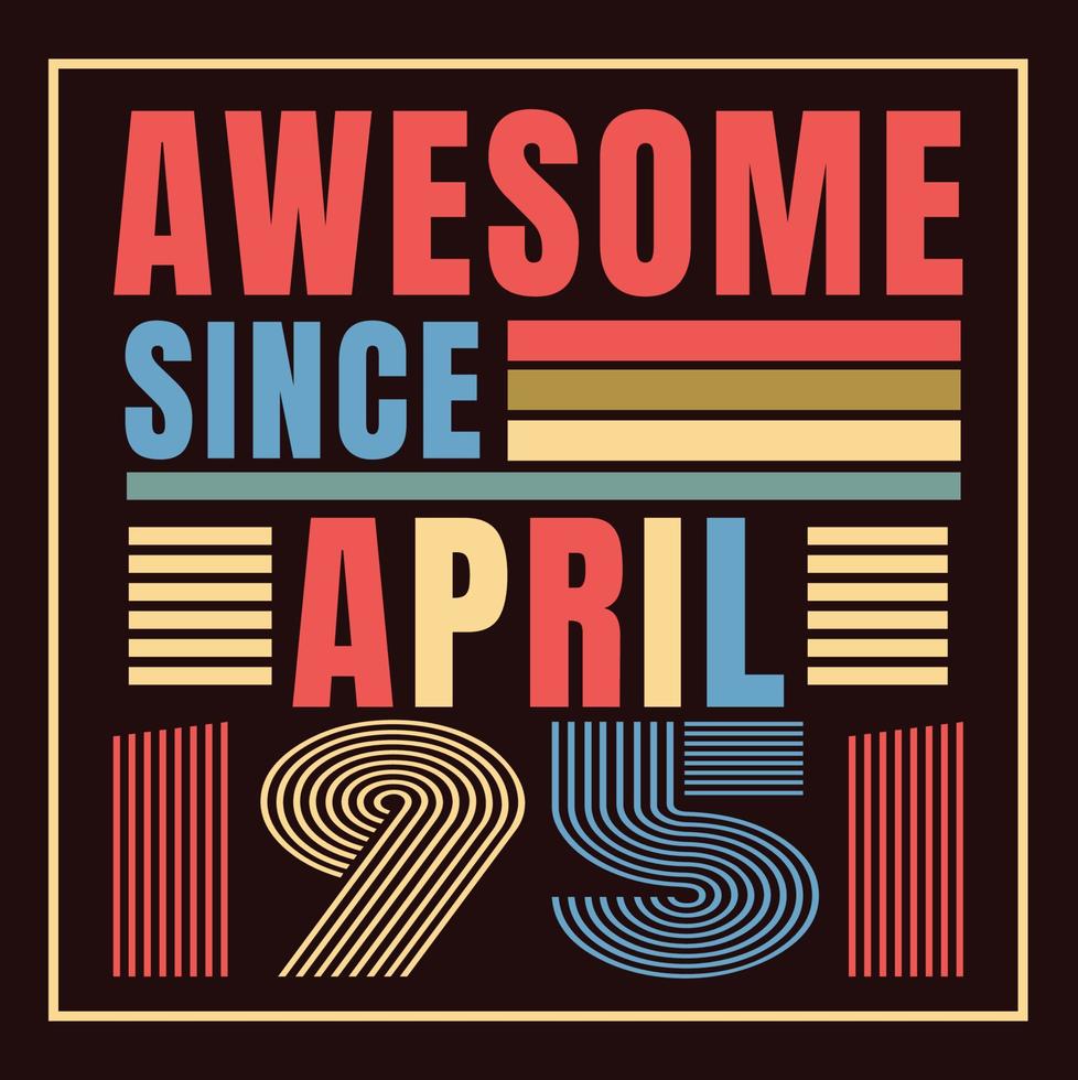 Awesome since 1951.Vintage Retro Birthday Vector