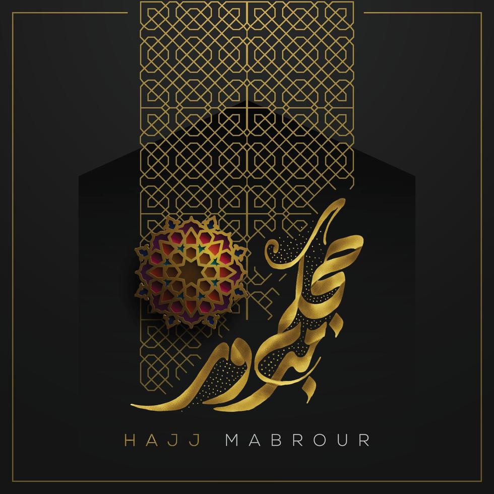 hajj mabrour saludo diseño de vector de fondo de patrón floral islámico con caligrafía árabe de oro brillante. traducción del texto peregrinación al hajj que allah acepte tu hajj y te conceda el perdón