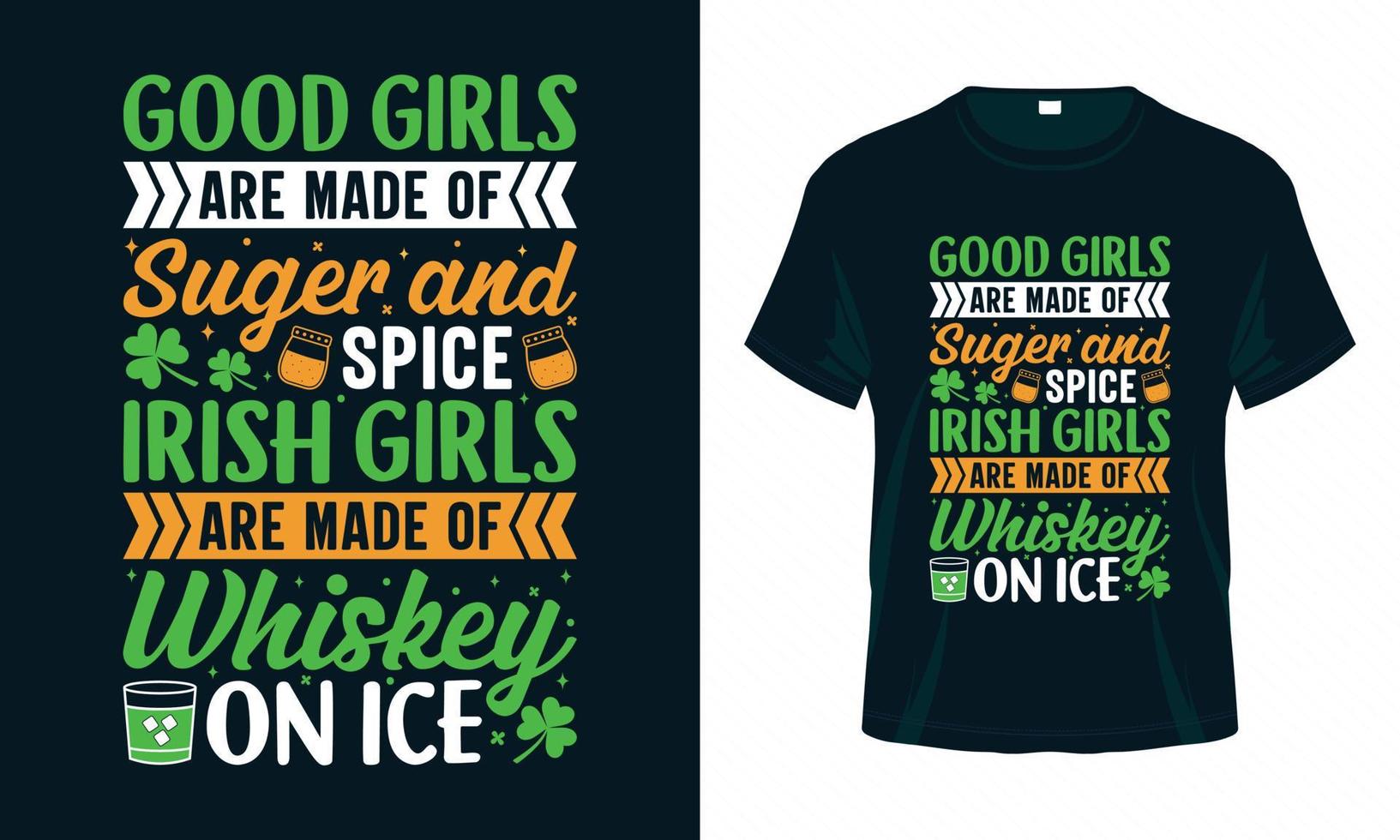 Las chicas buenas están hechas de azúcar y especias. Las chicas irlandesas están hechas de whisky con hielo. diseño de camiseta del día de patrick vector