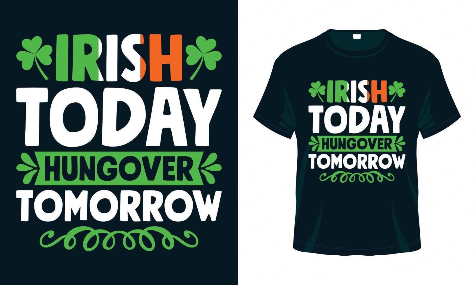 irlandés hoy resaca mañana - st. diseño de camiseta del día de patrick vector