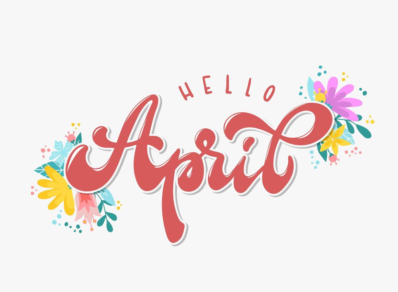 cute hand lettering quote 'Hello April' decorated with flowers. Poster, banner, print, card, calendar design. EPS 10 vector