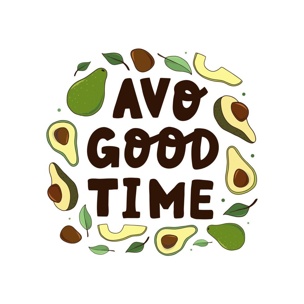 cita de letras divertidas con aguacate 'avo buen tiempo' para carteles, impresiones, tarjetas, letreros, pancartas, etc. frase decorada con aguacates dibujados a mano y hojas sobre fondo blanco. eps 10 vector