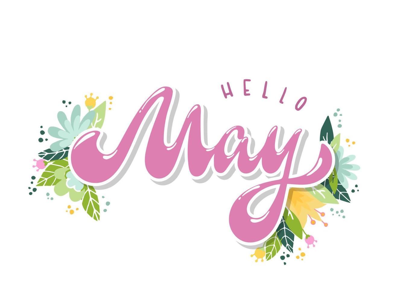 cute hand lettering quote 'Hello May' decorative with leaves and flowers on white background. Poster, banner, print, card, calendar, logo, sticker design. EPS 10 vector