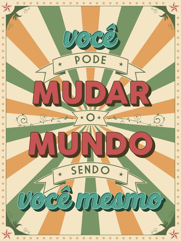 Aged encouraging poster in Brazilian Portuguese. Translation - You can change the world by being yourself. vector
