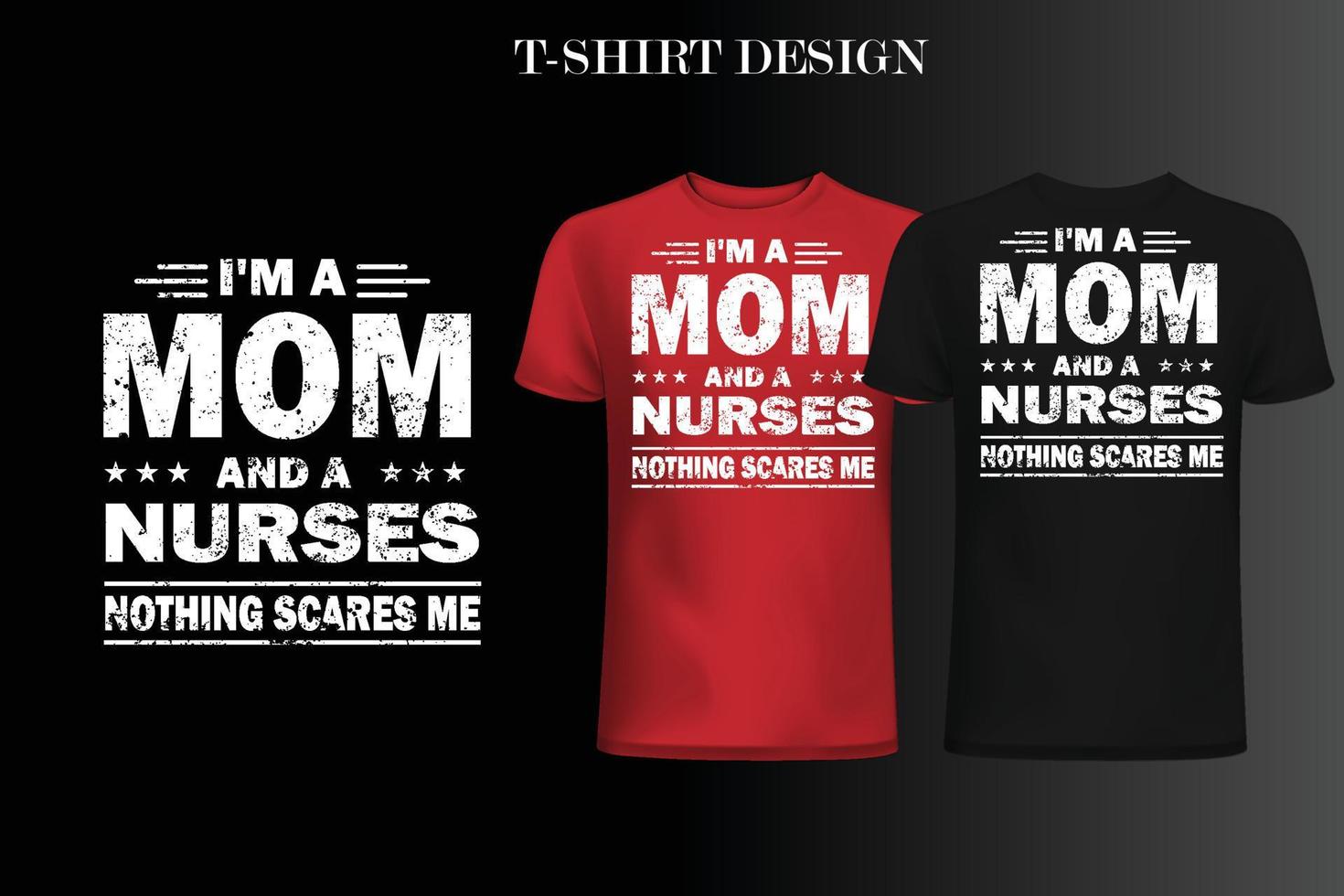 I'm a mom and nurse nothing scare me t-shirt design. Dad t-shirt design vector