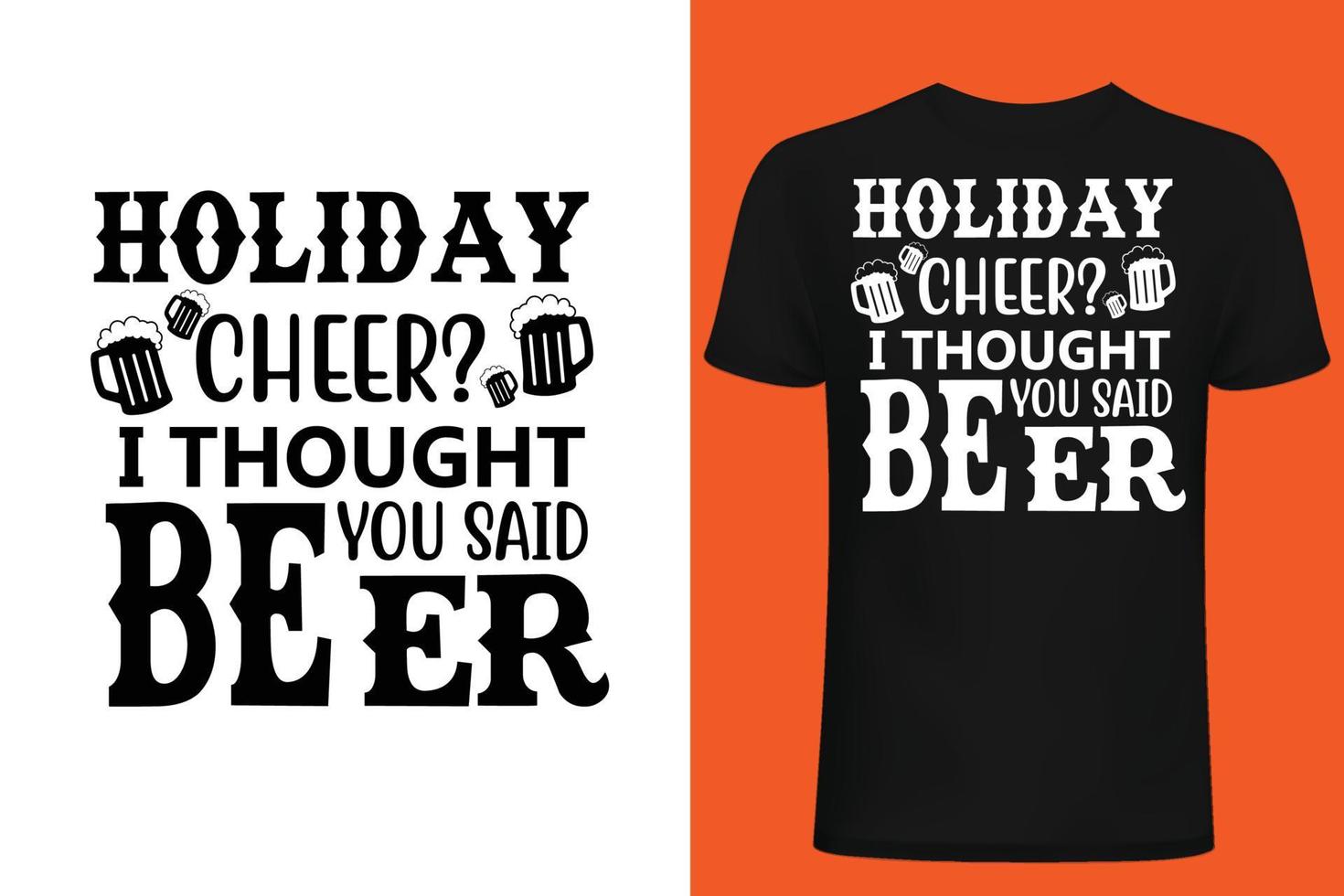 holiday cheer  i thought you said beer t-shirt design.eps vector