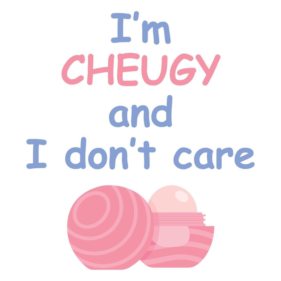 Cheugy quote with lip balm on white background. I'm cheugy and I don't care. Millennial trends. vector