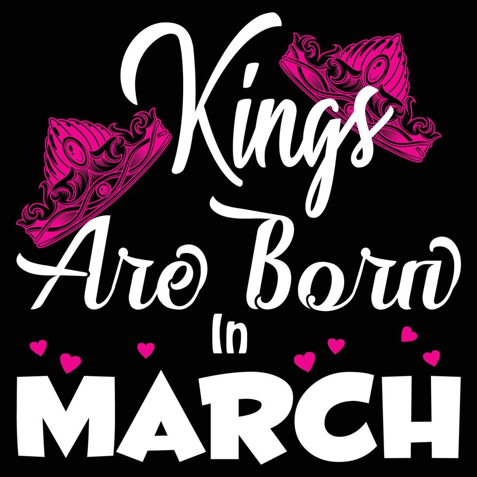 Kings Are Born in march t-shirt vector