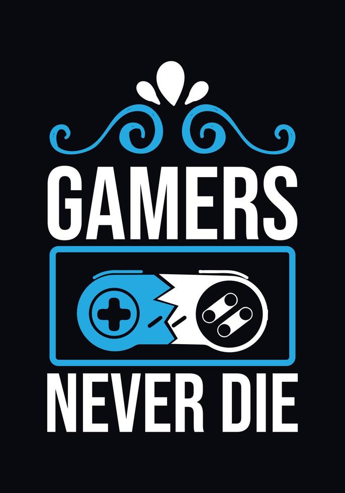 Gamers never die design template vector