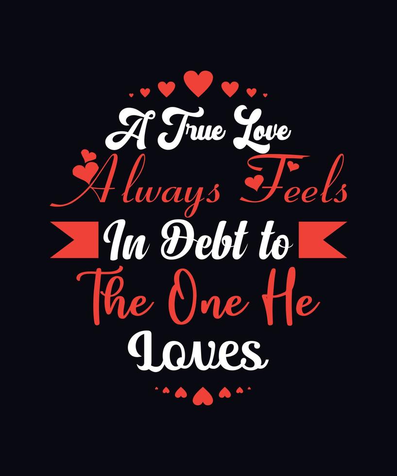 A true love always feels in debt to the one he loves vector